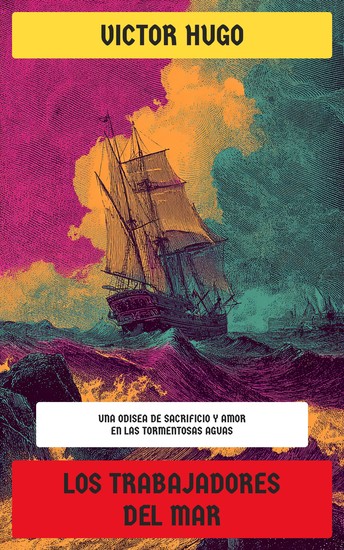 Los trabajadores del mar - Una odisea de sacrificio y amor en las tormentosas aguas - cover