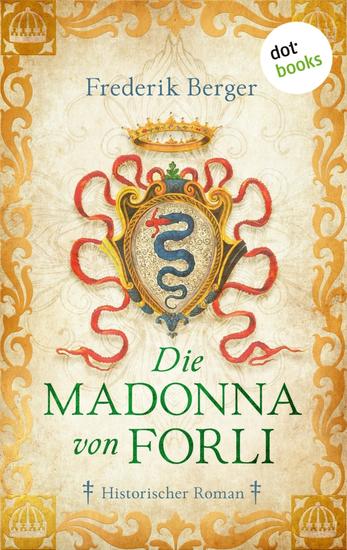 Die Madonna von Forlì - Historischer Roman | Die Geschichte der Frau die den Machtkampf mit Cesare Borgia riskierte - cover
