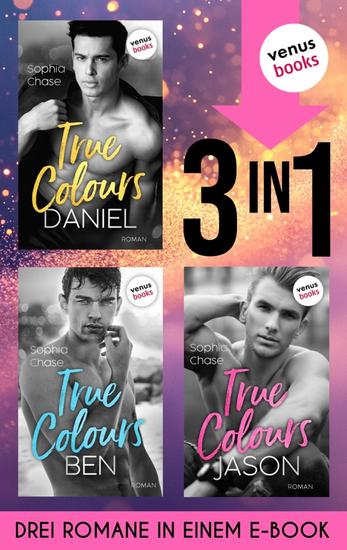 True Colours - Drei Romane in einem eBook: »Daniel - Die Farbe der Liebe« »Ben - Die Farbe des Glücks« & »Jason - Unbroken« - cover