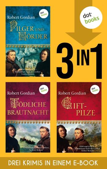 Pilger und Mörder Tödliche Brautnacht & Giftpilze - Drei Krimis in einem eBook – Die Kommissare Karls des Großen ermitteln im Europa des 8 Jahrhunderts - cover