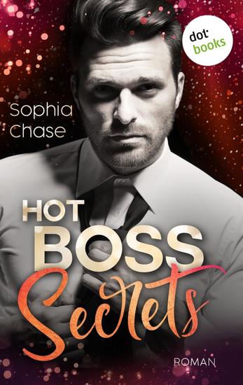 Hot Boss Secrets - oder: Burning Desire - Roman | Eine ›Enemies to Lovers Romance‹ für alle Fans der TikTok-Sensation »Dreamland Billionaires« - cover
