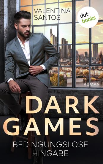 Dark Games - Bedingungslose Hingabe - Roman - cover