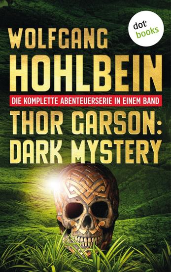 Thor Garson: Dark Mystery - Die komplette Abenteuerserie in einem Band: »Dämonengott« »Das Totenschiff« »Der Fluch des Goldes« »Der Kristall des Todes« und »Das Schwert der Finsternis« - cover