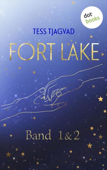 Fort Lake - Band 1 & 2 | Die mitreißende New-Adult-Romance-Dilogie von Bestsellerautorin Tess Tjagvad erstmals in einem Band - cover
