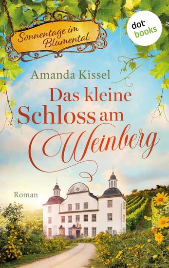 Das kleine Schloss am Weinberg - Roman: Sonnentage im Blumental 1 - cover