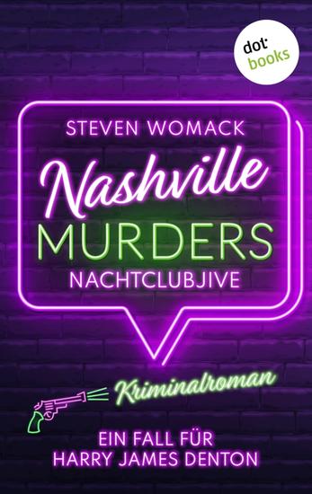 Nashville Murders - Nachtclubjive - Kriminalroman - Ein Fall für Harry James Denton Band 3 | Ein packender Ermittlerkrimi in der »Music-City« - cover