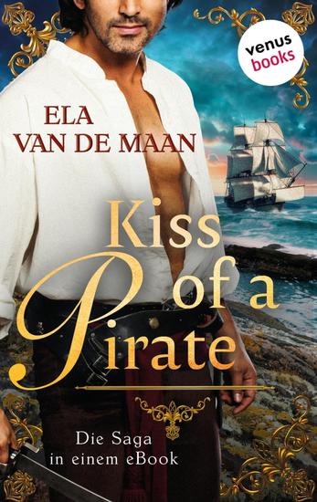 Kiss of a Pirate - Die Saga in einem eBook: »Karibiksonne« »Karibikstürme« und »Karibiksterne« - cover