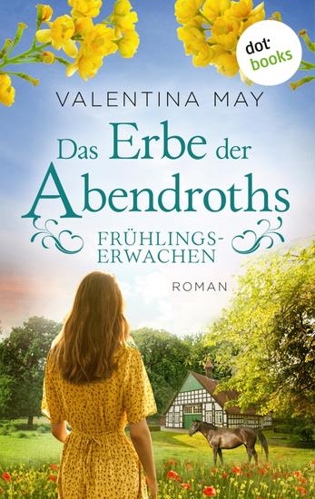 Das Erbe der Abendroths - Frühlingserwachen - Roman | Gestüt Abendroth 3 - cover