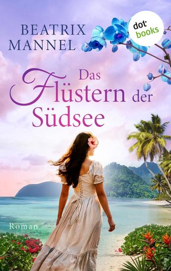 Das Flüstern der Südsee - oder: Der Klang der blauen Muschel - Historischer Roman | Anfang des 20 Jahrhunderts kämpf eine junge Frau auf der Südseeinsel Samoa für ihr Glück - cover
