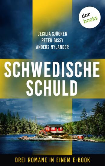 Schwedische Schuld - Drei Thriller in einem eBook: »Die letzte Welle« »Mord in Göteborg: So kalt die Nacht« und »Mittsommermörder« - cover
