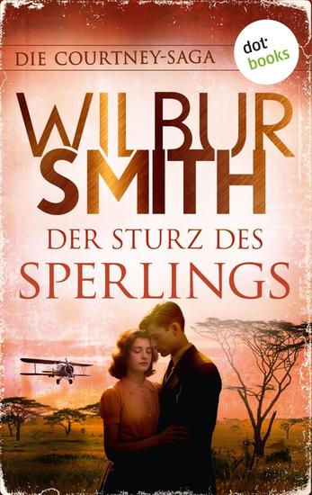 Der Sturz des Sperlings - Die Courtney-Saga 3: Die Courtneys – Stürme der Zeit | Die große Südafrika-Saga des Bestsellerautors - cover