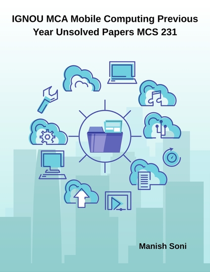 IGNOU MCA Mobile Computing Previous Year Unsolved Papers MCS 231 - cover
