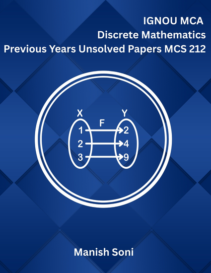 IGNOU MCA Discrete Mathematics Previous Years Unsolved Papers MCS 212 - cover