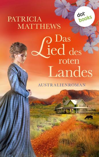 Das Lied des roten Landes - Australienroman | Eine mutige Frau die über ihr eigenes Schicksal bestimmt – und ihre Liebe - cover