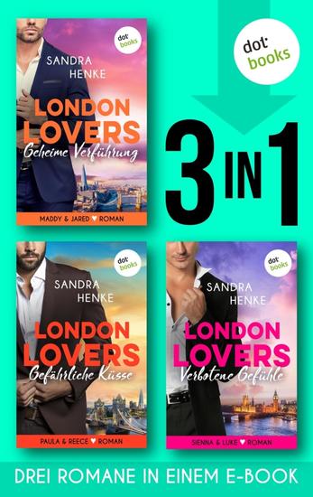 LONDON LOVERS: Geheime Verführung - Gefährliche Küsse - Verbotene Gefühle - Die komplette Heart-of-Soho-Trilogie in einem Band | Das prickelnde Hot-Romance-Highlight der Bestsellerautorin - cover