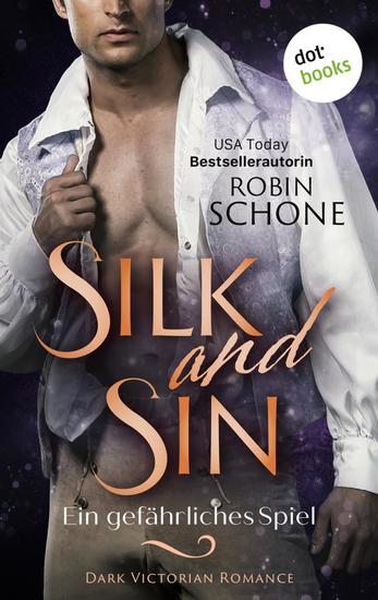 Silk and Sin – Ein gefährliches Spiel - Dark Victorian Romance | Silk and Sin 2 - Ein sinnliches Lese-Highlight der USA Today Bestsellerautorin - cover