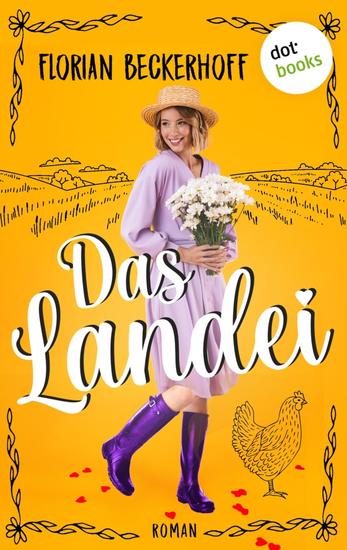 Das Landei - Roman: Ein amüsantes Lesevergnügen für alle die von der großen Liebe träumen - cover