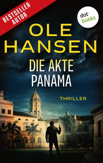 Die Akte Panama - Thriller | Ein Geheimnis das die Vereinigten Staaten bis in die Grundfesten erschüttern könnte … - cover