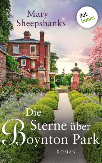 Die Sterne über Boynton Park - Roman | Erleben Sie mutige Frauen und den ganz besonderen Zauber des englischen Landlebens! - cover