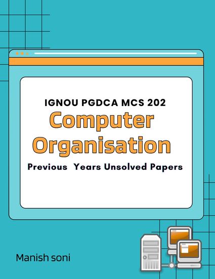 IGNOU PGDCA MCS 202 Computer Organisation Previous Years Unsolved Papers - cover
