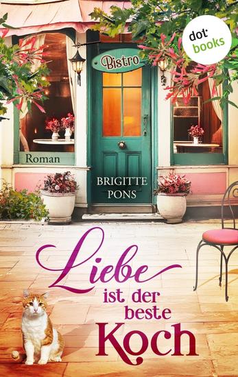 Liebe ist der beste Koch - Roman | Ein spritziger Liebesroman über die Fallstricke des Lebens und die Lust am Kochen - cover