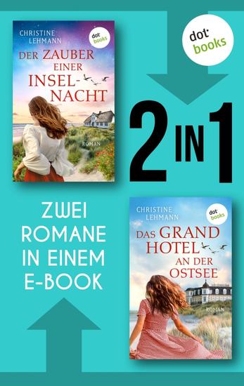 Der Zauber einer Inselnacht & Das Grand Hotel an der Ostsee - Zwei Romane in einem eBook | Erleben Sie romantische Sommerträume am Meer - cover