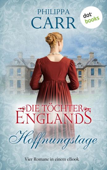 Die Töchter Englands: Hoffnungstage - Der dritte Sammelband der Saga | Vier Romane in einem eBook: "Die Erbin und der Lord" "Im Sturmwind" "Im Schatten des Zweifels" und "Der Zigeuner und das Mädchen" - cover