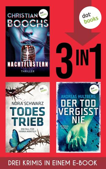 Nachtflüstern Todestrieb & Der Tod vergisst nie - Drei Krimis in einem eBook | Die abgründigsten Mordfälle in ganz Deutschland - cover
