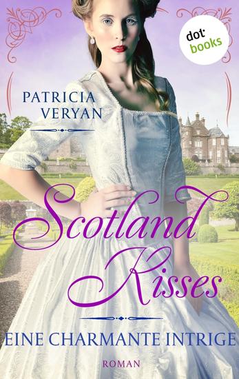 Scotland Kisses - Eine charmante Intrige - Roman | Band 6 der glanzvollen Familiensaga für alle Fans von »Bridgerton« und »Outlander« - cover