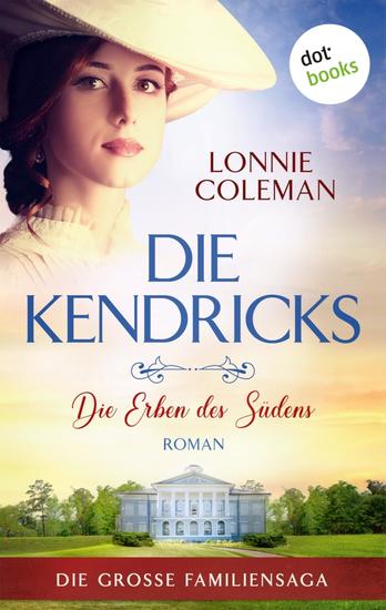 Die Kendricks: Die Erben des Südens - Roman - Die große Familiensaga Band 3 | Das bewegende Südstaatenepos endlich auch im eBook! - cover