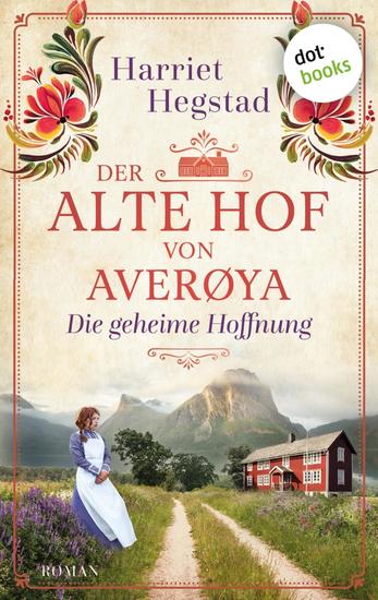 Der alte Hof von Averøya: Die geheime Hoffnung - Roman | Der alte Hof von Averøya 1 - cover