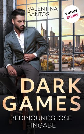 Dark Games - Bedingungslose Hingabe - Roman - cover