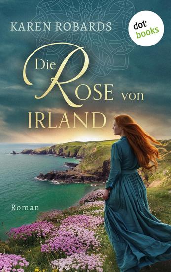 Die Rose von Irland - Roman: Eine dramatische Liebe im Irland des 18 Jahrhunderts - cover