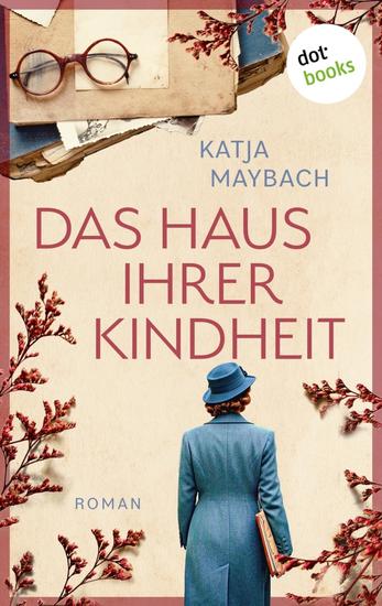 Das Haus ihrer Kindheit - Roman: Eine dramatische Geschichte um ein Familiengeheimnis auf zwei Zeitebenen - cover