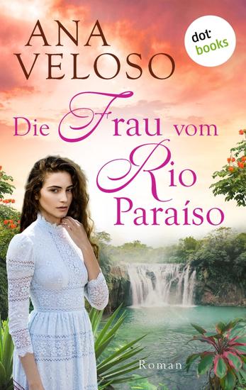 Die Frau vom Rio Paraíso - Roman | Das bewegende Schicksal einer deutschen Auswanderin die in Brasilien ihr Glück finden will - cover