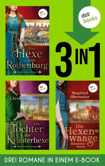 Die Hexe von Rothenburg & Die Tochter der Kräuterhexe & Die Hexenwaage - Drei Romane in einem eBook - cover