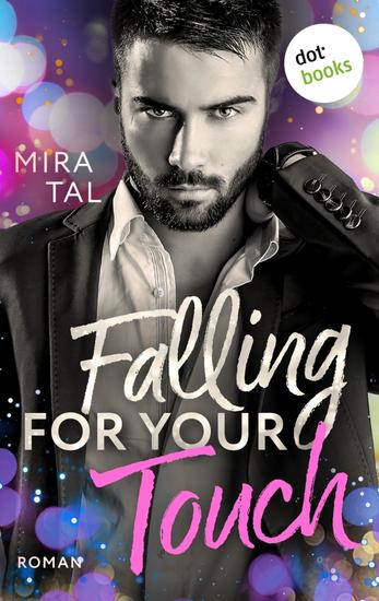 Falling For Your Touch - Roman – Die Passion-Trilogie: Band 1 | Ein fesselnder Enemies-to-Lovers-Roman mit prickelnder Erotik - cover