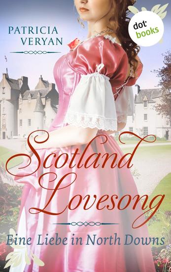 Scotland Lovesong - Eine Liebe in North Downs - Roman - Band 5 | »Bridgerton« trifft »Outlander« in dieser großen Schottlandsaga - cover