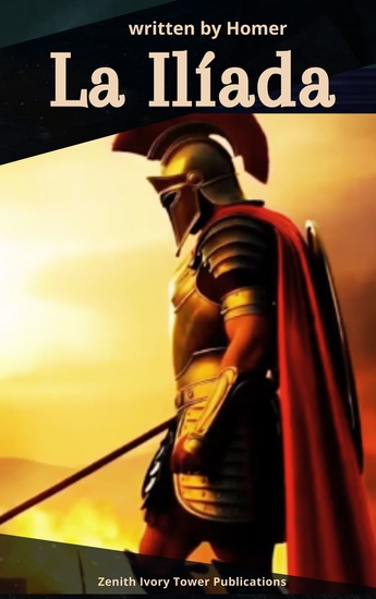 La Ilíada - La epopeya inmortal de Homero: héroes dioses y guerra - cover