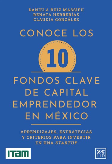 Conoce los 10 fondos clave de capital emprendedor en México - Aprendizajes estrategias y criterios para invertir en una startup - cover