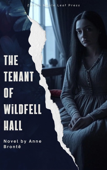 The Tenant of Wildfell Hall - A Bold and Unflinching Tale of Love Freedom and Feminist Defiance - cover