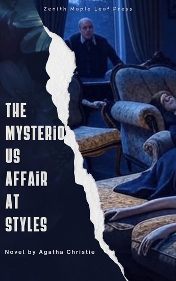 The Mysterious Affair at Styles - The Iconic Debut of Hercule Poirot in a Masterclass of Mystery - cover
