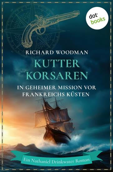 Kutterkorsaren - In geheimer Mission vor Frankreichs Küsten - Historischer Roman | Ein Nathaniel Drinkwater Roman 2 - cover