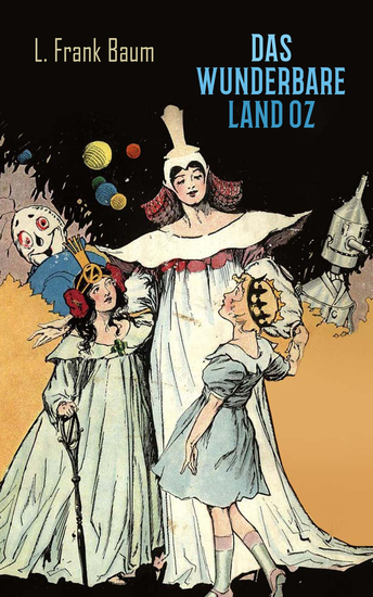 Das wunderbare Land Oz - Ein magisches Abenteuer in einer fantastischen Welt - Die Oz-Romane: Buch 2 - cover