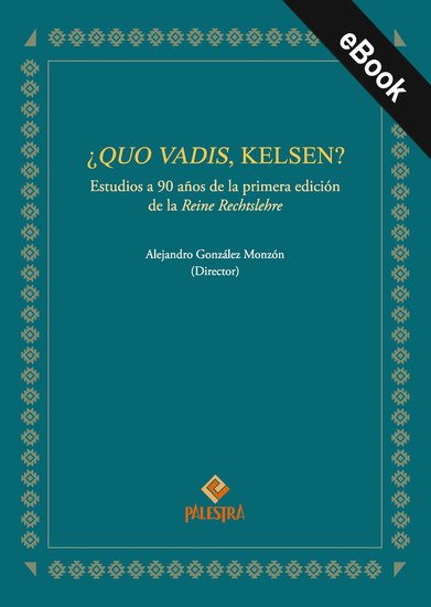 ¿Quo vadis Kelsen? - Estudios a 90 años de la primera edición de la Reine Rechtslehre - cover