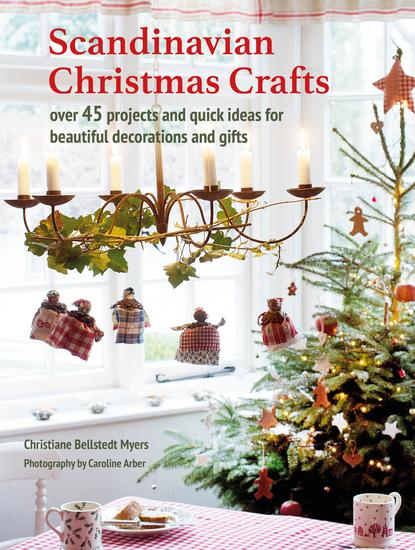Scandinavian Christmas Crafts - Over 45 projects and quick ideas for beautiful decorations & gifts - cover