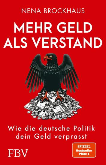 Mehr Geld als Verstand - Wie die deutsche Politik dein Geld verprasst | SPIEGEL-Bestseller Platz 1 - cover