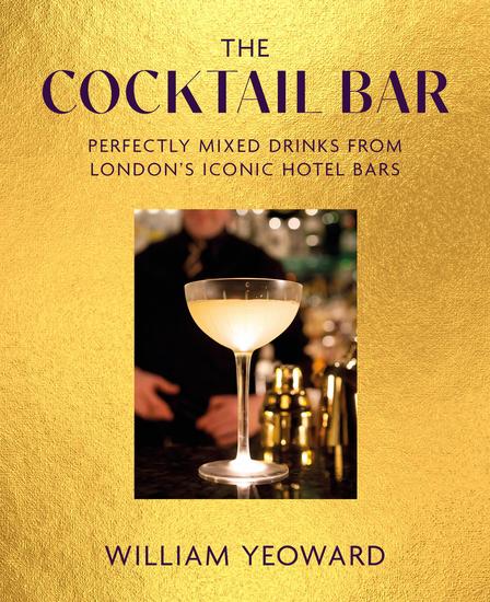 Cocktail Bar - Perfectly mixed drinks from London's iconic hotel bars - cover
