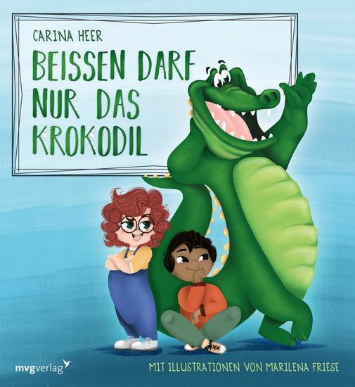 Beißen darf nur das Krokodil - Kratzen zwicken spucken ist nicht okay Lustiges Bilderbuch zum Thema Wut für Kinder zwischen 3 und 6 Jahren - cover