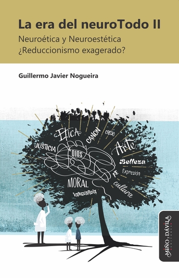 La era del neuroTodo II - Neuroética y Neuroestética ¿Reduccionismo exagerado? - cover